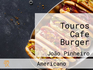 Touros Cafe Burger