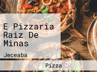 E Pizzaria Raiz De Minas