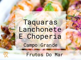 Taquaras Lanchonete E Choperia