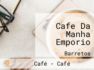 Cafe Da Manha Emporio