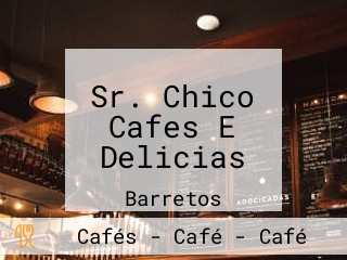 Sr. Chico Cafes E Delicias