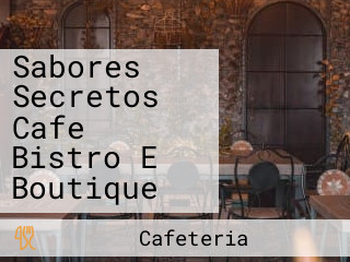 Sabores Secretos Cafe Bistro E Boutique