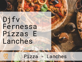 Djfv Fernessa Pizzas E Lanches