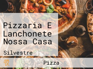 Pizzaria E Lanchonete Nossa Casa