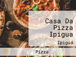 Casa Da Pizza Ipigua