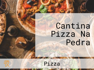 Cantina Pizza Na Pedra