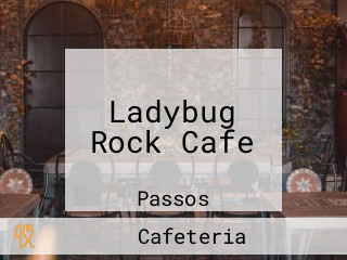 Ladybug Rock Cafe