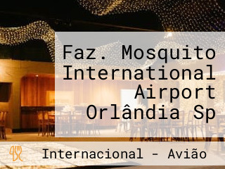 Faz. Mosquito International Airport Orlândia Sp