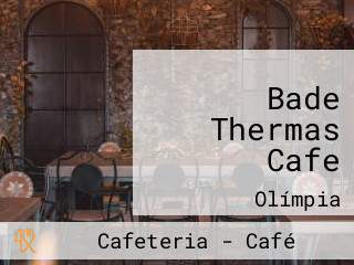 Bade Thermas Cafe