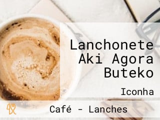 Lanchonete Aki Agora Buteko