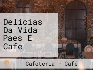 Delicias Da Vida Paes E Cafe