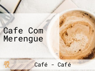 Cafe Com Merengue