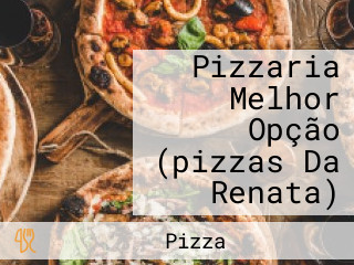 Pizzaria Melhor Opção (pizzas Da Renata)