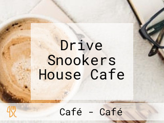 Drive Snookers House Cafe
