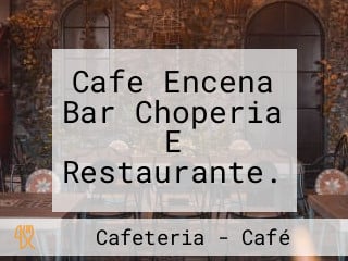 Cafe Encena Bar Choperia E Restaurante.