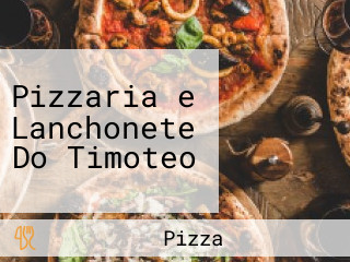 Pizzaria e Lanchonete Do Timoteo
