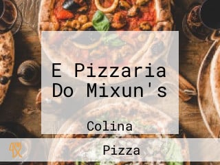 E Pizzaria Do Mixun's