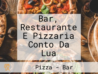 Bar, Restaurante E Pizzaria Conto Da Lua