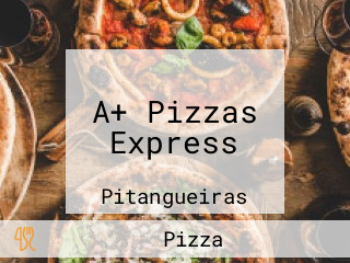 A+ Pizzas Express