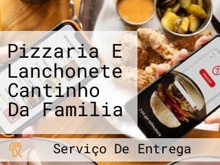 Pizzaria E Lanchonete Cantinho Da Familia