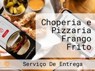 Choperia e Pizzaria Frango Frito