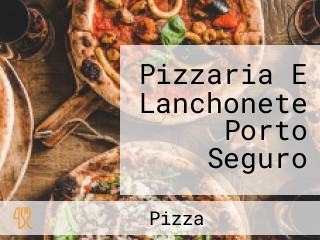 Pizzaria E Lanchonete Porto Seguro