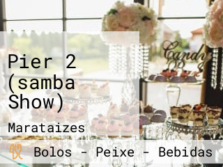 Pier 2 (samba Show)