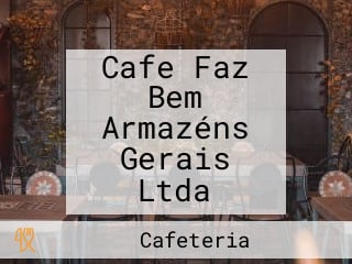 Cafe Faz Bem Armazéns Gerais Ltda