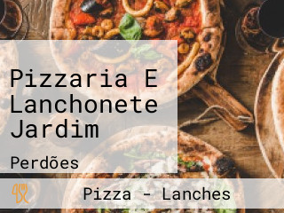 Pizzaria E Lanchonete Jardim