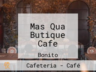 Mas Qua Butique Cafe