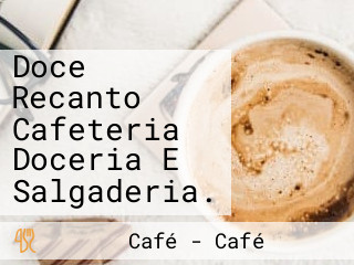 Doce Recanto Cafeteria Doceria E Salgaderia.