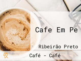 Cafe Em Pe