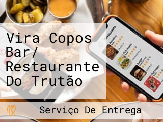 Vira Copos Bar/ Restaurante Do Trutão