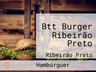 Btt Burger Ribeirão Preto