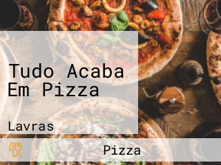 Tudo Acaba Em Pizza