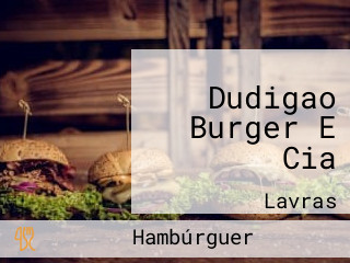 Dudigao Burger E Cia