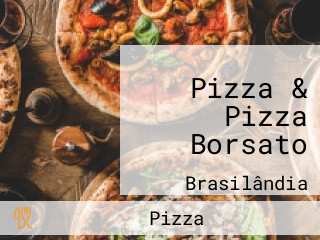 Pizza & Pizza Borsato