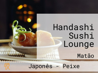 Handashi Sushi Lounge