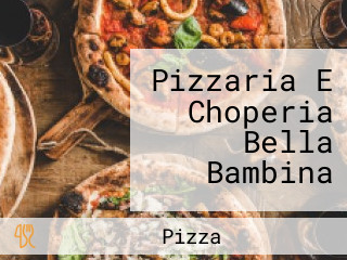 Pizzaria E Choperia Bella Bambina