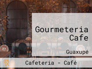 Gourmeteria Cafe