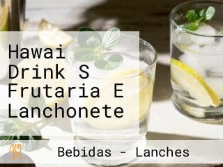 Hawai Drink S Frutaria E Lanchonete