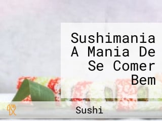 Sushimania A Mania De Se Comer Bem