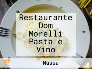 Restaurante Dom Morelli Pasta e Vino