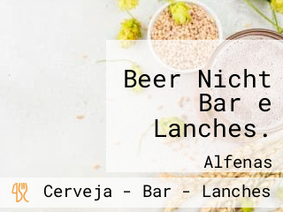 Beer Nicht Bar e Lanches.