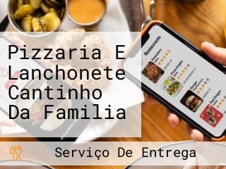 Pizzaria E Lanchonete Cantinho Da Familia