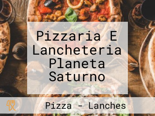 Pizzaria E Lancheteria Planeta Saturno