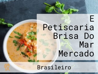 E Petiscaria Brisa Do Mar Mercado