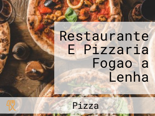 Restaurante E Pizzaria Fogao a Lenha