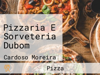 Pizzaria E Sorveteria Dubom