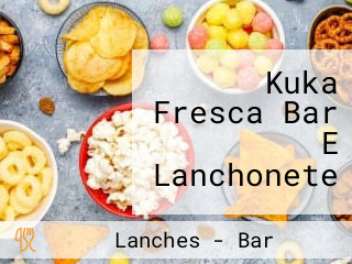 Kuka Fresca Bar E Lanchonete